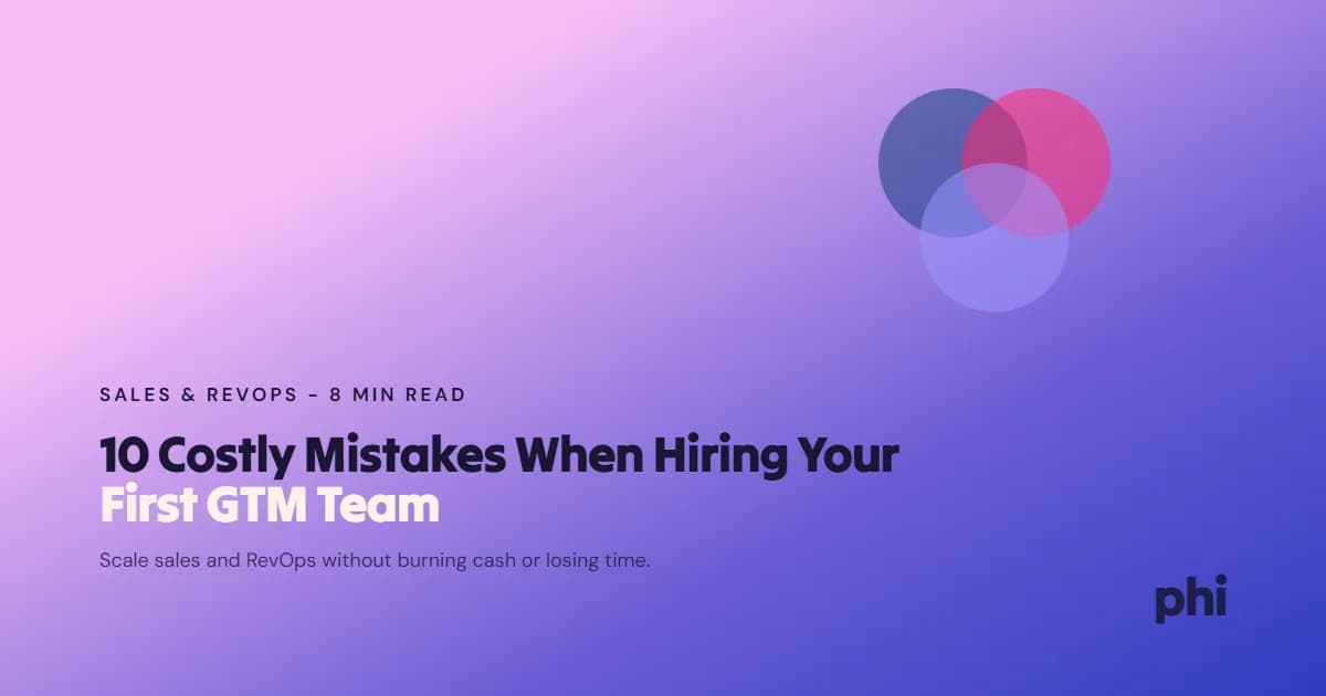 Hiring Your First GTM Team: 10 Costly Mistakes Founders Make and How to Avoid Them