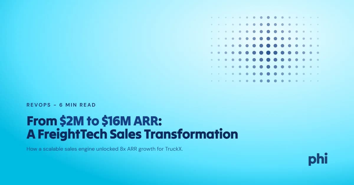 TruckX Scales from $2M to $16M ARR: How Phi Consulting Engineered a FreightTech Sales Transformation