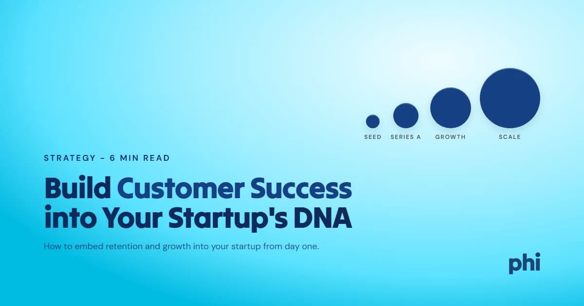 Why You Need to Build Customer Success into Your Startup’s DNA (and How to Do it)